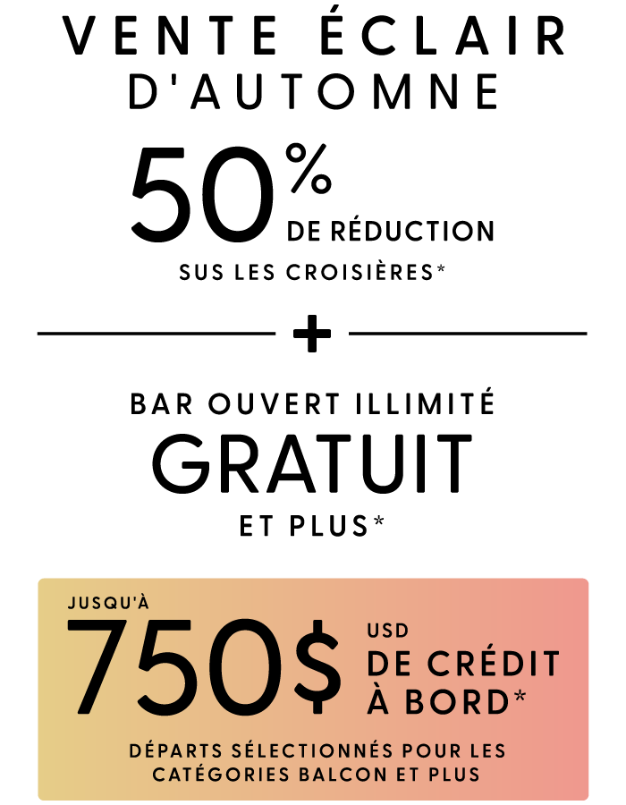 50 % DE RABAIS sur toutes les croisières