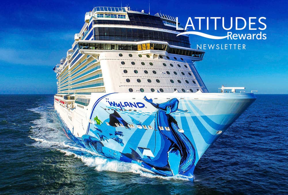 Latitudes Rewards Newsletter: New Excitement Cruising Your Way