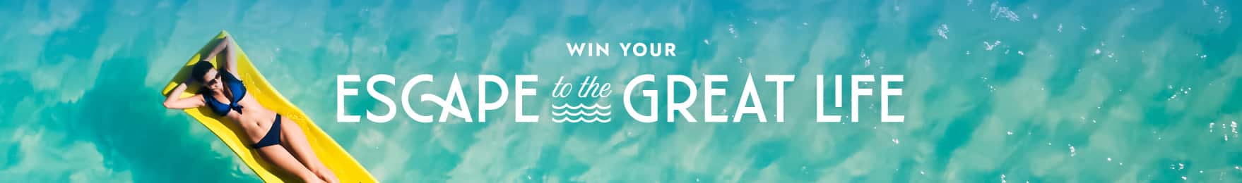 Escape to The Great Life Sweepstakes